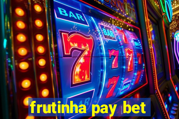 frutinha pay bet